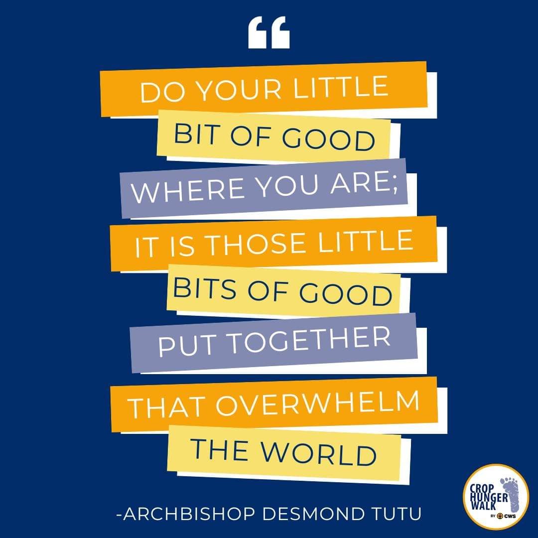 Do your little bit of good where you are; it is those little bits of good put together that overwhelm the world. -Archbishop Desmond Tutu